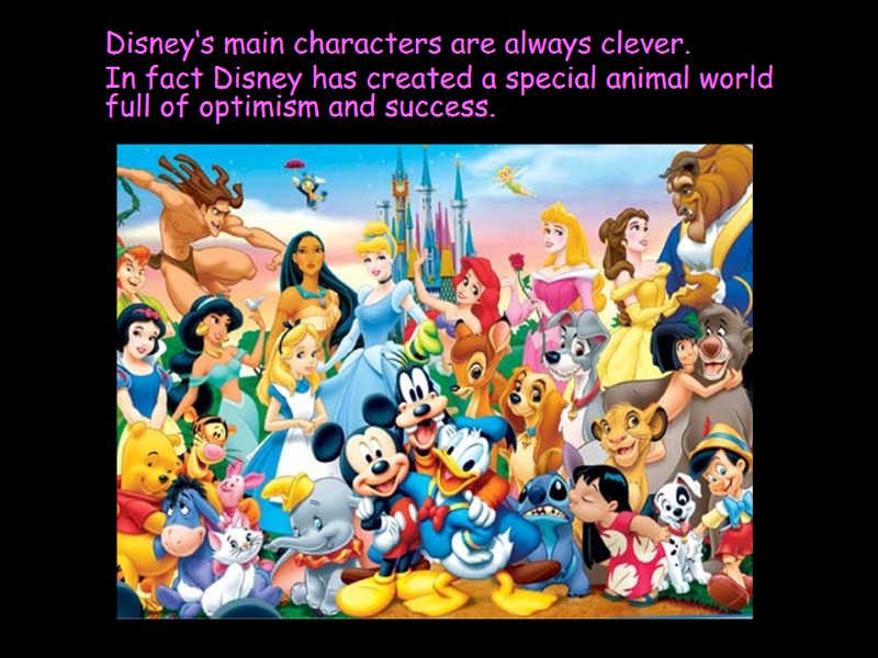 Disney‘s main characters are always clever. In fact Disney has created a special animal